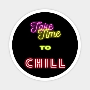 Take Time to Chill Magnet